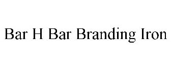BAR H BAR BRANDING IRON