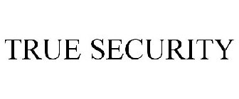 TRUE SECURITY