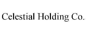 CELESTIAL HOLDING CO.