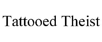 TATTOOED THEIST