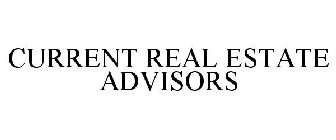 CURRENT REAL ESTATE ADVISORS