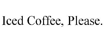 ICED COFFEE, PLEASE.