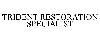 TRIDENT RESTORATION SPECIALIST