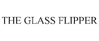 THE GLASS FLIPPER