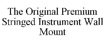 THE ORIGINAL PREMIUM STRINGED INSTRUMENT WALL MOUNT