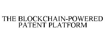 THE BLOCKCHAIN-POWERED PATENT PLATFORM