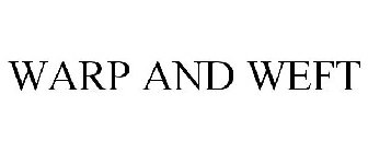 WARP AND WEFT