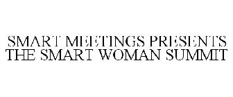 SMART MEETINGS PRESENTS THE SMART WOMAN SUMMIT