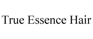 TRUE ESSENCE HAIR