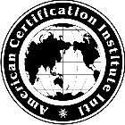 AMERICAN CERTIFICATION INSTITUTE INTL