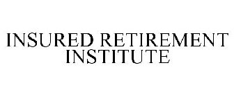 INSURED RETIREMENT INSTITUTE