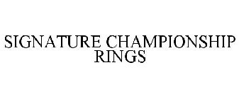 SIGNATURE CHAMPIONSHIP RINGS