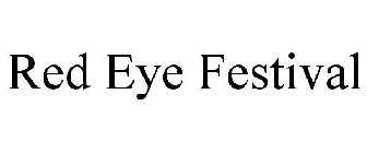 RED EYE FESTIVAL