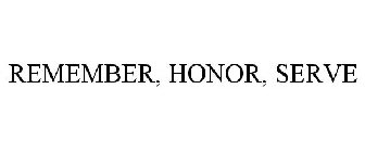 REMEMBER HONOR SERVE