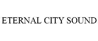 ETERNAL CITY SOUND