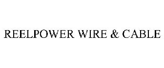 REELPOWER WIRE & CABLE