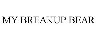 MY BREAKUP BEAR