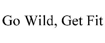 GO WILD, GET FIT