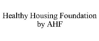 HEALTHY HOUSING FOUNDATION BY AHF