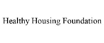 HEALTHY HOUSING FOUNDATION