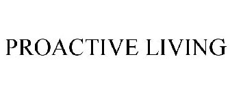 PROACTIVE LIVING