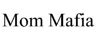 MOM MAFIA