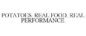 POTATOES. REAL FOOD. REAL PERFORMANCE.