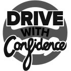 DRIVE WITH CONFIDENCE
