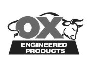 OX ENGINEERED PRODUCTS