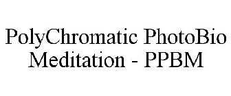 POLYCHROMATIC PHOTOBIO MEDITATION - PPBM