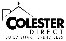 COLESTER DIRECT BUILD SMART. SPEND LESS.