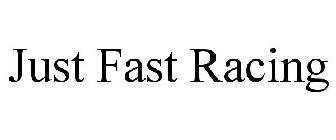 JUST FAST RACING