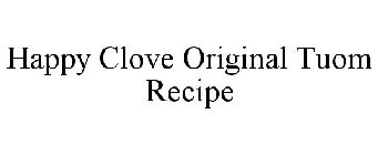 HAPPY CLOVE ORIGINAL TUOM RECIPE