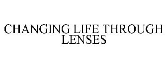 CHANGING LIFE THROUGH LENSES