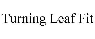 TURNING LEAF FIT