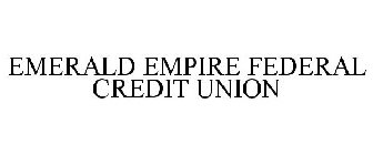 EMERALD EMPIRE FEDERAL CREDIT UNION