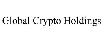 GLOBAL CRYPTO HOLDINGS