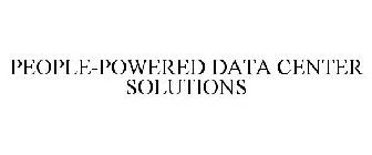 PEOPLE-POWERED DATA CENTER SOLUTIONS