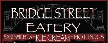 BRIDGE STREET EATERY SANDWICHES ICE CREAM HOT DOGS