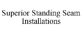 SUPERIOR STANDING SEAM INSTALLATIONS