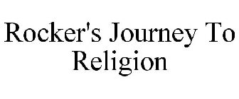 ROCKER'S JOURNEY TO RELIGION