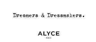 DREAMERS & DRESSMAKERS. ALYCE PARIS