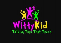 WITTYKID TALKING TOYS THAT TEACH