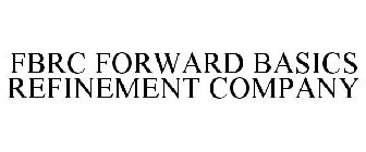 FBRC FORWARD BASICS REFINEMENT COMPANY