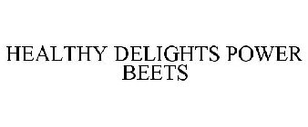 HEALTHY DELIGHTS POWER BEETS