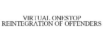 VIRTUAL ONESTOP REINTEGRATION OF OFFENDERS
