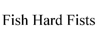 FISH HARD FISTS
