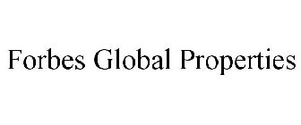 FORBES GLOBAL PROPERTIES