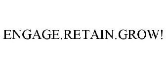 ENGAGE.RETAIN.GROW!