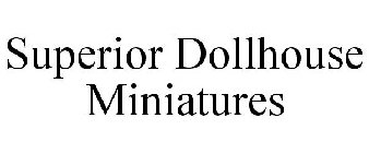 SUPERIOR DOLLHOUSE MINIATURES